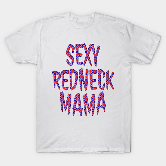 Sexy Redneck Mama T-Shirt by Roly Poly Roundabout